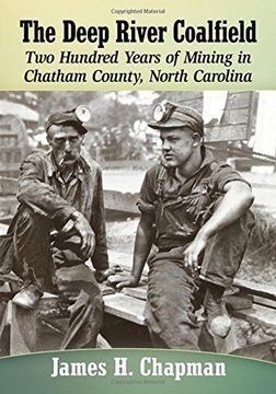 portada The Deep River Coalfield: Two Hundred Years of Mining in Chatham County, North Carolina