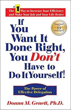 portada If you Want it Done Right, you Don't Have to do it Yourself! The Power of Effective Delegation (en Inglés)