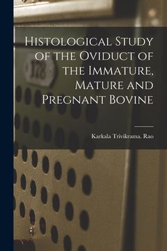 portada Histological Study of the Oviduct of the Immature, Mature and Pregnant Bovine (en Inglés)