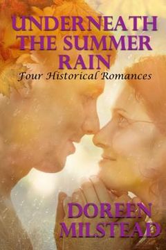 portada Underneath The Summer Rain: Four Historical Romances (en Inglés)