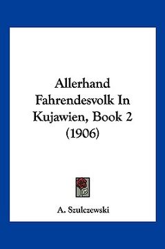 portada Allerhand Fahrendesvolk In Kujawien, Book 2 (1906) (en Alemán)
