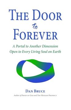 portada The Door to Forever: A Portal to Another Dimension Open to Every Living Soul on Earth (en Inglés)