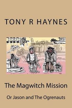 portada The Magwitch Mission: Or Jason and The Ogrenauts (en Inglés)
