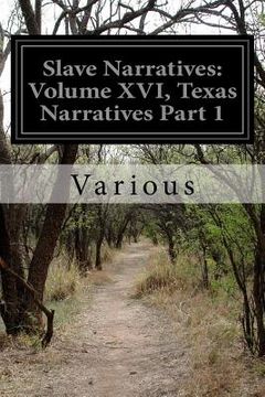portada Slave Narratives: Volume XVI, Texas Narratives Part 1 (in English)