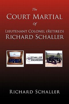 portada the court martial of lieutenant colonel richard schaller, retired
