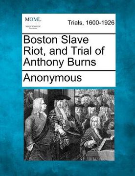 portada boston slave riot, and trial of anthony burns (en Inglés)