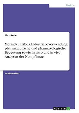 portada Morinda Citrifolia Industrielle Verwendung, Pharmazeutische und Pharmakologische Bedeutung Sowie in Vitro und in Vivo Analysen der Nonipflanze (en Alemán)