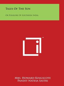 portada Tales of the Sun: Or Folklore of Southern India (en Inglés)