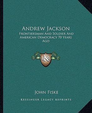 portada andrew jackson: frontiersman and soldier and american democracy 70 years ago