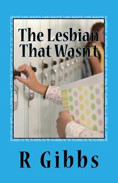 portada The Lesbian That Wasn't: Who Came Out to Who (en Inglés)