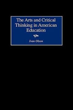 portada the arts and critical thinking in american education (en Inglés)