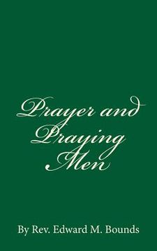 portada Prayer and Praying Men: By Rev. Edward M. Bounds (en Inglés)