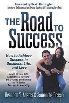 portada The Road to Success: How to Achieve Success in Business, Life, and Love
