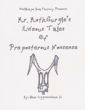 portada mr. mothgurgle's hideous tales of preposterous nonsense (en Inglés)