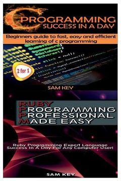 portada C Programming Success in a Day & Ruby Programming Professional Made Easy (en Inglés)