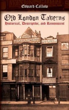 portada Old London Taverns: Historical, Descriptive, and Reminiscent (en Inglés)
