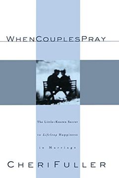 portada When Couples Pray: The Little-Known Secret to Lifelong Happiness in Marriage (in English)