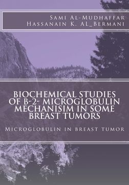 portada Biochemical studies of B-2- Microglobulin Mechanisim in some Breast tumors: Microglobulin in breast tumor (en Inglés)