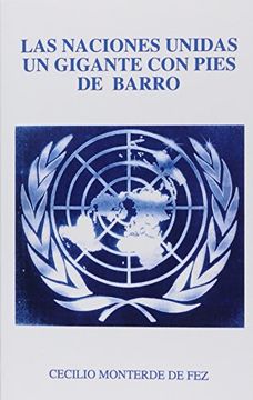 portada Las Naciones Unidas un Gigante con Pies de Barro