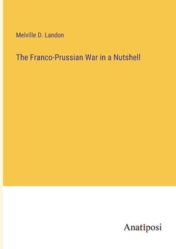 portada The Franco-Prussian War in a Nutshell (en Inglés)