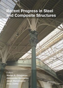 portada Recent Progress in Steel and Composite Structures: Proceedings of the XIII International Conference on Metal Structures (Icms2016, Zielona Góra, Polan (en Inglés)
