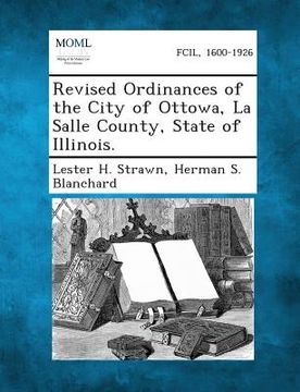 portada Revised Ordinances of the City of Ottowa, La Salle County, State of Illinois. (en Inglés)