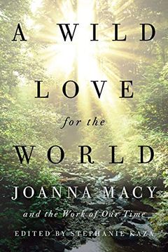 portada A Wild Love for the World: Joanna Macy and the Work of our Time (in English)