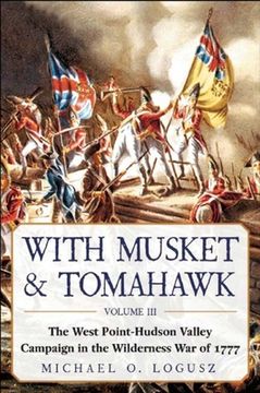 portada With Musket & Tomahawk: The West Point-Hudson Valley Campaign in the Wilderness War of 1777