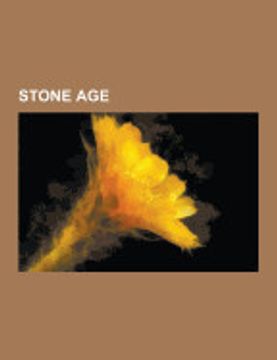 portada Stone Age: Lithic Flake, Lithic Core, Projectile Point, Petrosomatoglyph, Clovis Culture, Megalith, Hunter-Gatherer, Petroglyph,
