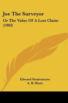 portada joe the surveyor: or the value of a lost claim (1903)
