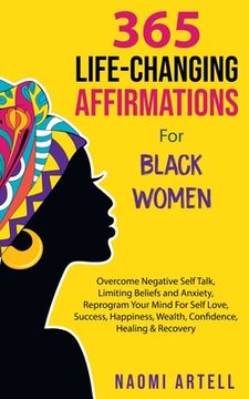 portada 365 Life-Changing Affirmations For Black Women: Overcome Negative Self Talk, Limiting Beliefs and Anxiety, Reprogram Your Mind For Self Love, Success, (en Inglés)