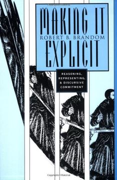 making it explicit,reasoning, representing, and discursive commitment