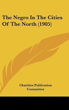 portada the negro in the cities of the north (1905) (en Inglés)