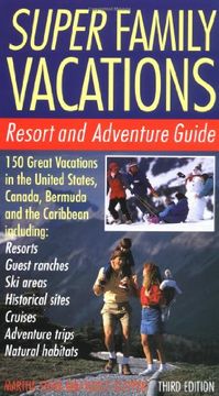 portada Super Family Vacations, 3rd Edition: Resort and Adventure Guide