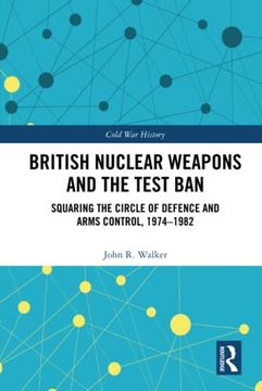 portada British Nuclear Weapons and the Test ban (Cold war History) (en Inglés)