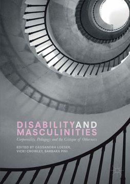 portada Disability and Masculinities: Corporeality, Pedagogy and the Critique of Otherness (en Inglés)