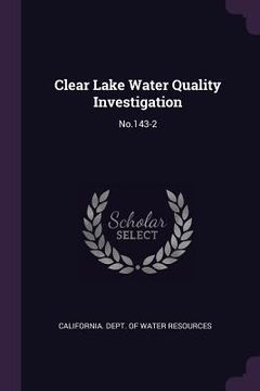 portada Clear Lake Water Quality Investigation: No.143-2 (in English)