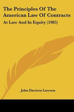 portada the principles of the american law of contracts: at law and in equity (1905) (en Inglés)
