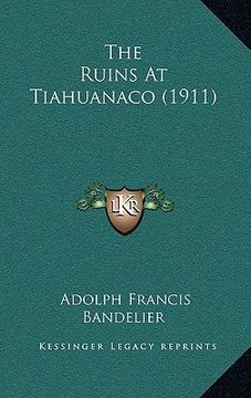 portada the ruins at tiahuanaco (1911) (en Inglés)