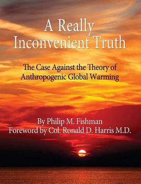 portada A Really Inconvenient Truth: The Case Against the Theory of Anthropogenic Global Warming (en Inglés)