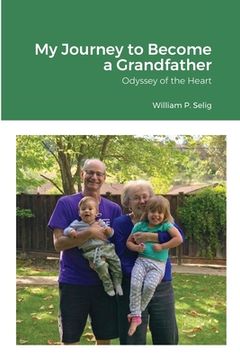 portada My Journey to Become a Grandfather: Odyssey of the Heart (en Inglés)