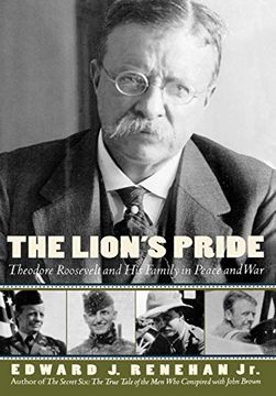 portada The Lion's Pride: Theodore Roosevelt and his Family in Peace and war 