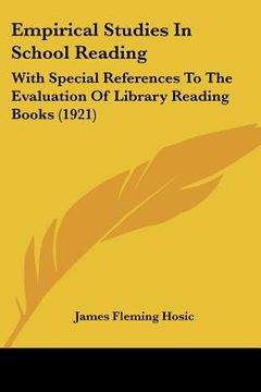 portada empirical studies in school reading: with special references to the evaluation of library reading books (1921) (en Inglés)