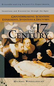 portada Groundbreaking Scientific Experiments, Inventions, and Discoveries of the 17Th Century (Groundbreaking Scientific Experiments, Inventions and Discoveries Through the Ages) (libro en Inglés)