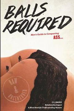 portada Balls Required: Men's Guide to Conquering ASS