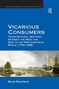 portada Vicarious Consumers: Trans-National Meetings Between the West and East in the Mediterranean World (1730–1808) (Modern Economic and Social History) (in English)