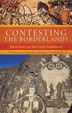 portada Contesting the Borderlands: Interviews on the Early Southwest (en Inglés)