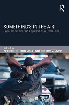 portada something's in the air: race, crime, and the legalization of marijuana (in English)
