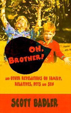 portada oh, brother!: and other revelations on family, relatives, pets and sex (en Inglés)