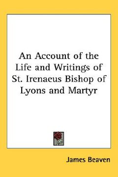 portada an account of the life and writings of st. irenaeus bishop of lyons and martyr (en Inglés)
